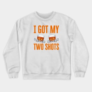 I Got My Two Shots Crewneck Sweatshirt